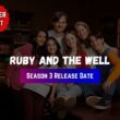 Ruby And The Well Season 3