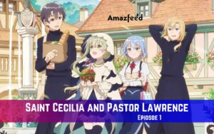 Saint Cecilia and Pastor Lawrence Episode 1 Release Date