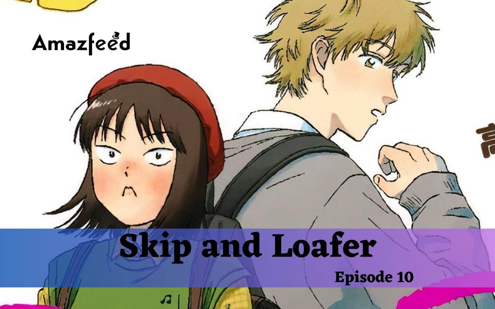 Skip and Loafer episode 1 release date countdown, where to watch