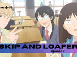 Skip and Loafer Episode 9
