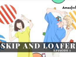 Skip and Loafer Season 1 Episode 7