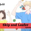 Skip and Loafer Season 1 Episode 8