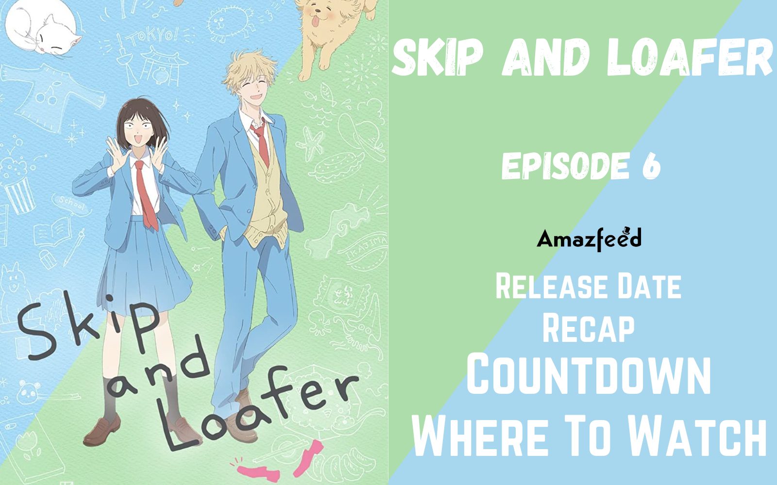 Skip and Loafer episode 1 release date countdown, where to watch