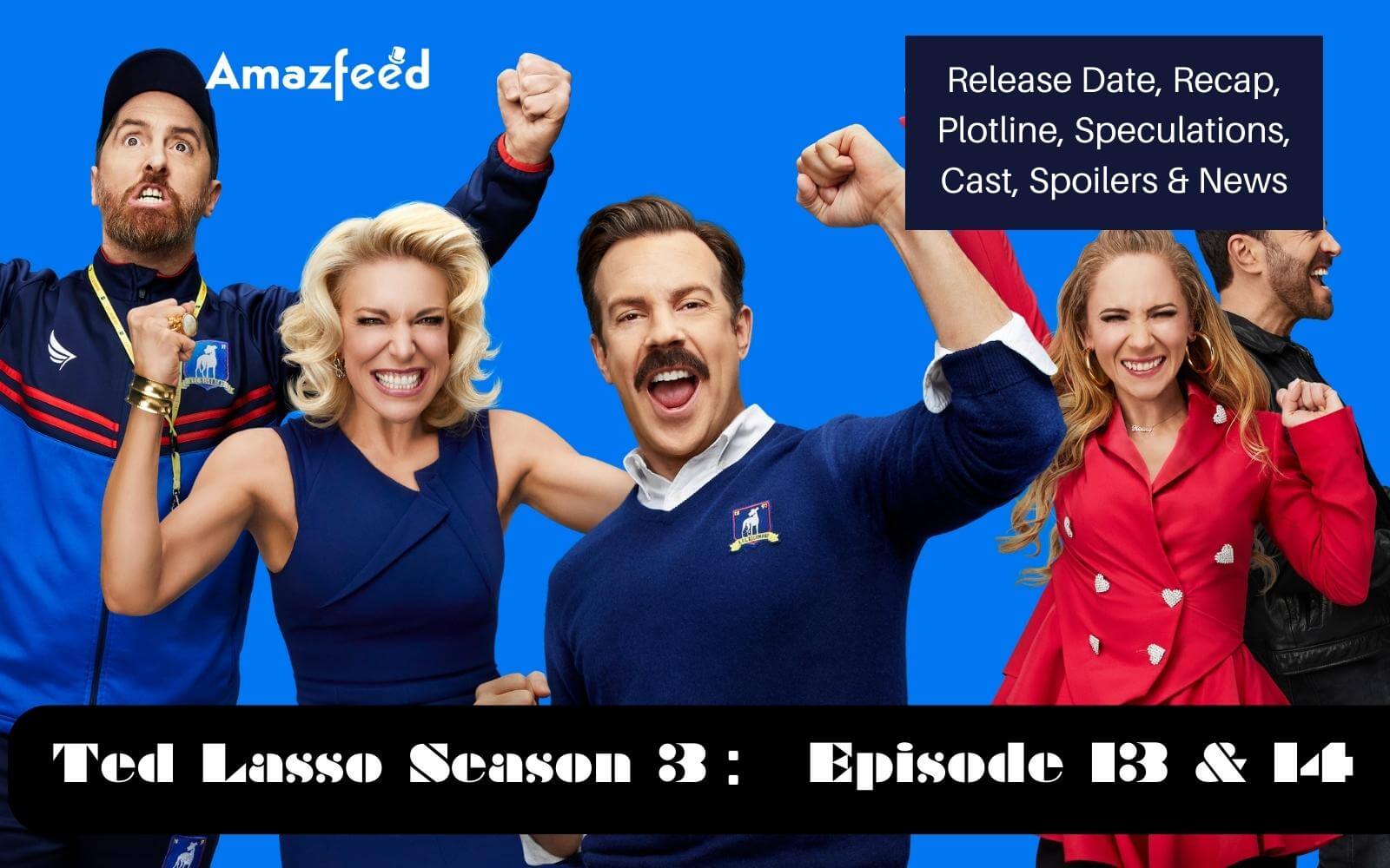 Ted Lasso Season Episode Episode Release Date Recap Trailer Cast Characters