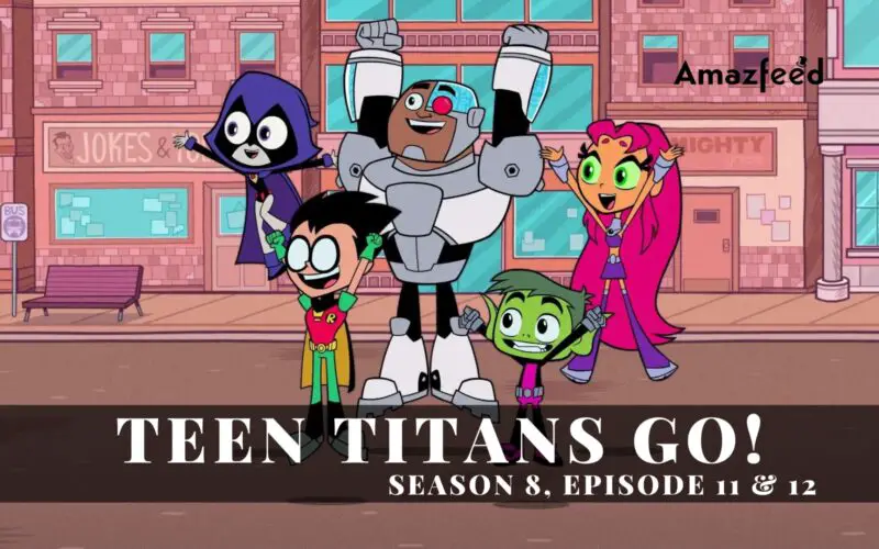 Teen Titans Go! Season 8 Episode 11 & 12