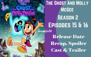 The Ghost And Molly McGee Season 2 Episodes 15 & 16
