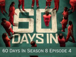60 Days In Season 8 Episode 4