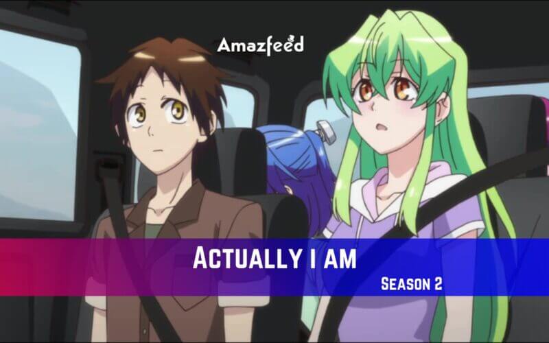 Actually i am Season 2 Release Date
