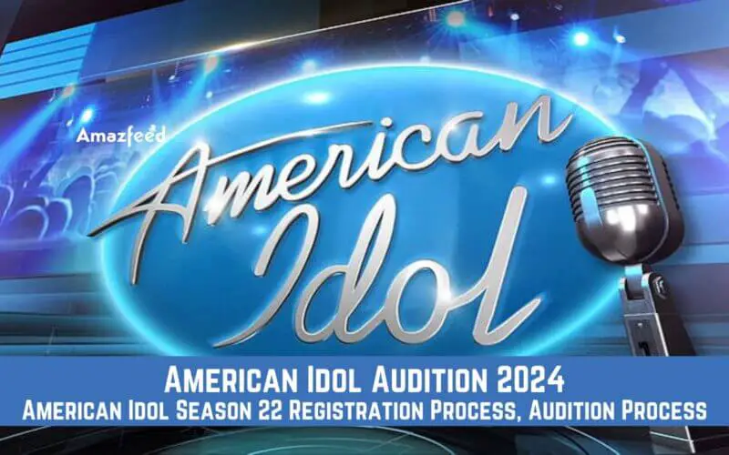 American Idol Audition 2024 - American Idol Season 22 Registration Process, Audition Process