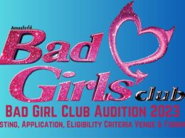 Bad Girl Club Audition 2023 Casting, Application, Eligibility Criteria Venue & Formats