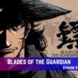Blades of the Guardian Episode 8 Release Date