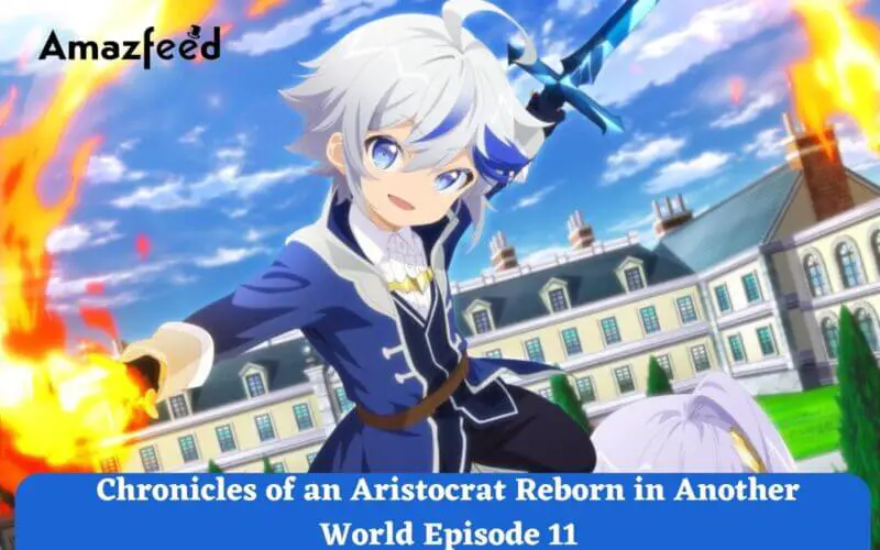 Chronicles of an Aristocrat Reborn in Another World Episode 11