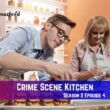 Crime Scene Kitchen Season 2 Episode 4 Release Date