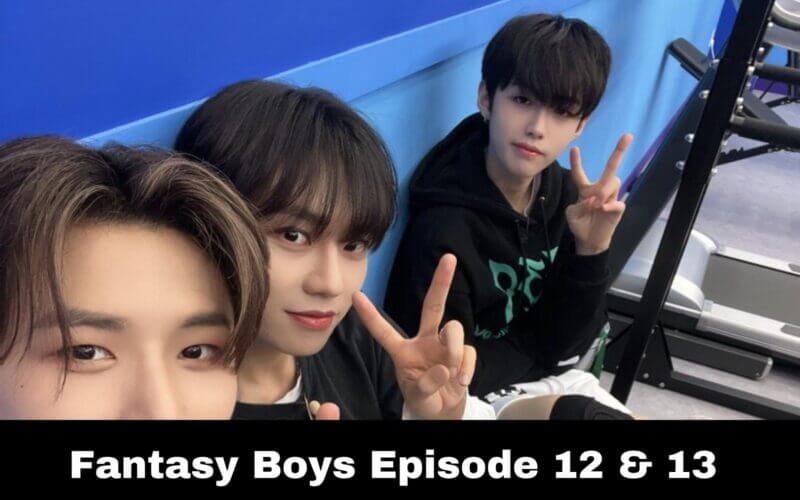 Fantasy Boys Episode 12 & 13