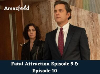 Fatal Attraction Episode 9 & Episode 10