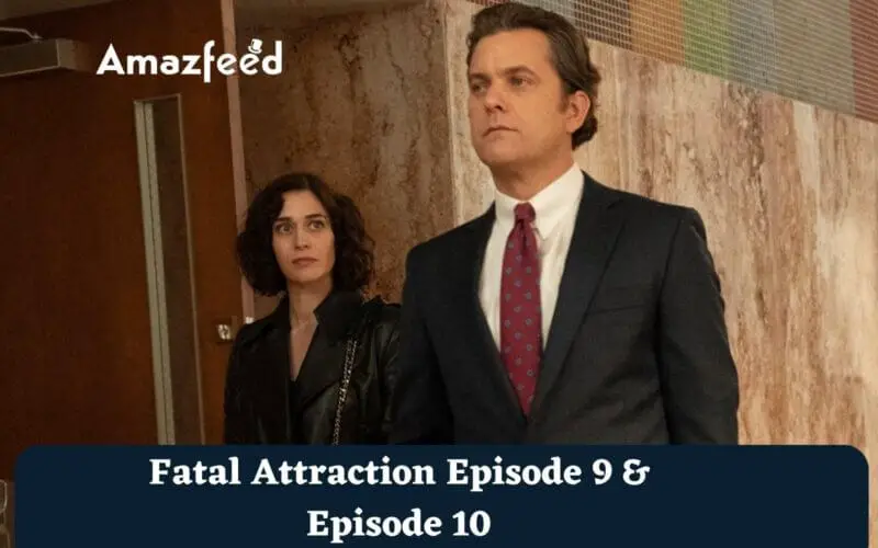 Fatal Attraction Episode 9 & Episode 10