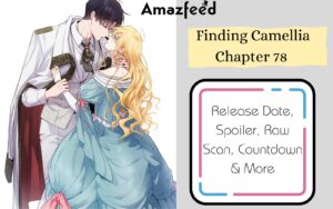 Finding Camellia Chapter 79 Release Date