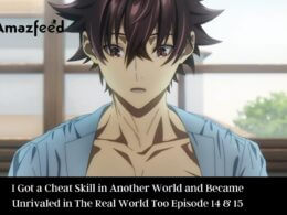 I Got a Cheat Skill in Another World and Became Unrivaled in The Real World Too Episode 14 & 15