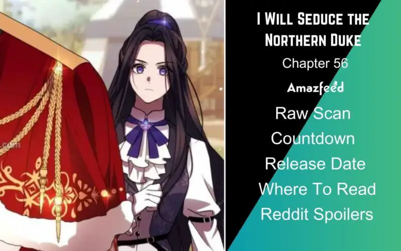 I Will Seduce the Northern Duke Chapter 56 Release Date