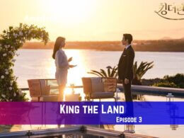 King the Land Episode 3 Release Date