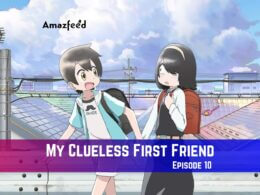 My Clueless First Friend Episode 10 Release Date