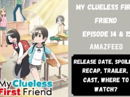 My Clueless First Friend Episode 14 & 15