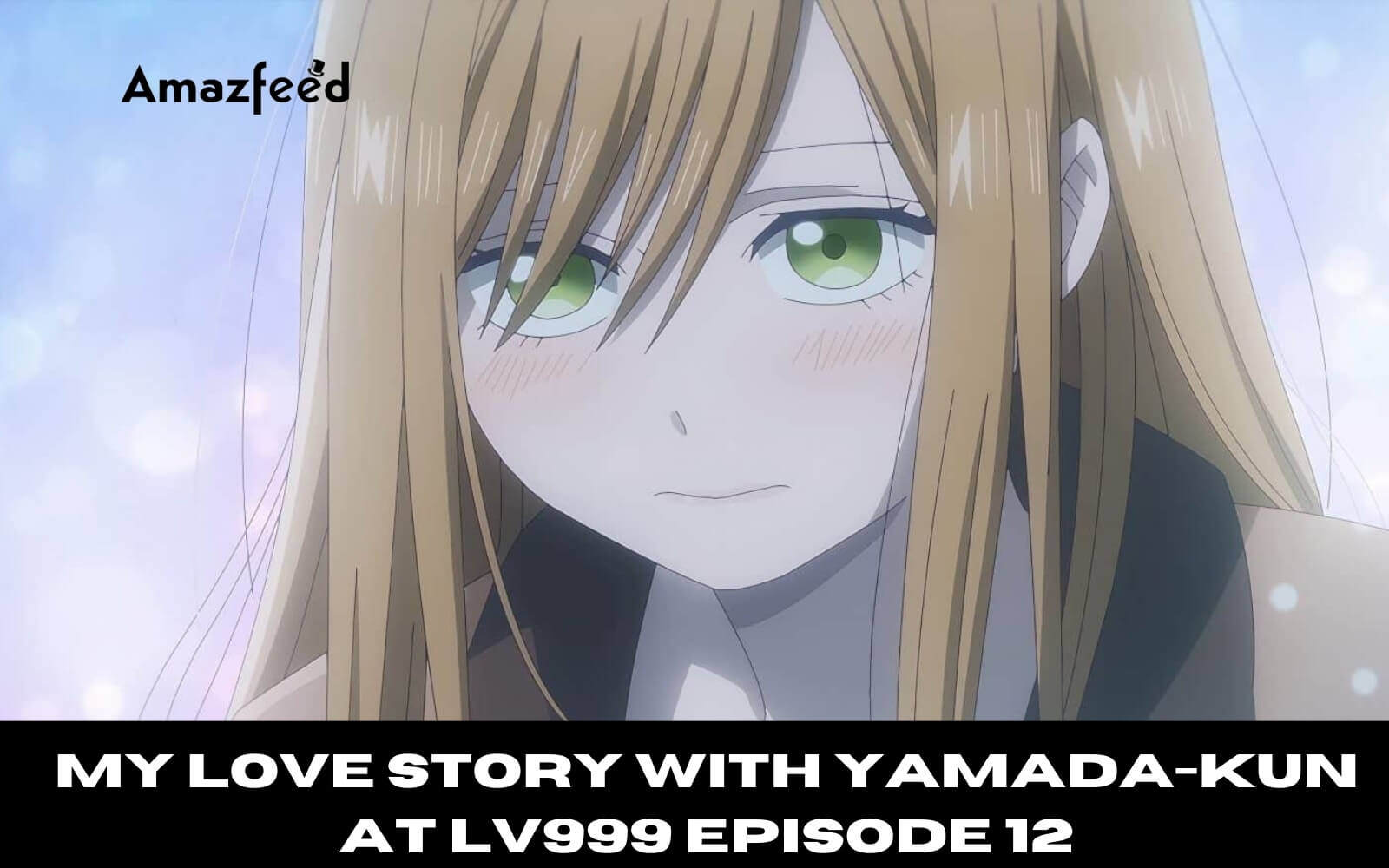 My Love Story with Yamada-kun at Lv999 Moments (1/12) - Did I Just