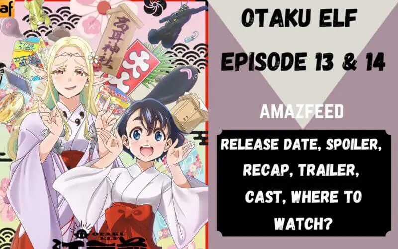 Otaku Elf Episode 13 & 14 Release Date