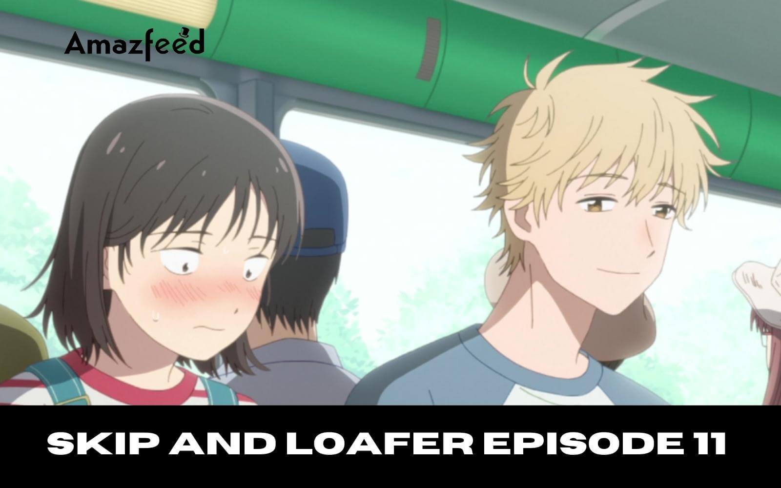 Skip and Loafer episode 11 release date: Skip And Loafer Episode