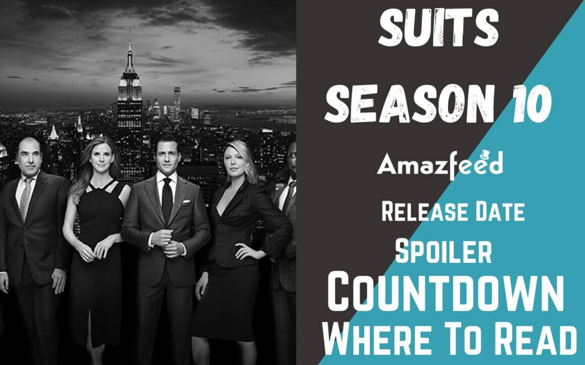 Suits Season 10 Release Date, Spoiler, Recap, Trailer, Cast, Countdown