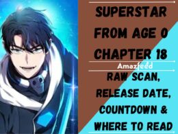 Superstar From Age 0 Chapter 18 English Spoiler Release Date