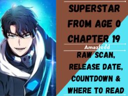 Superstar From Age 0 Chapter 19 English Spoiler Release Date