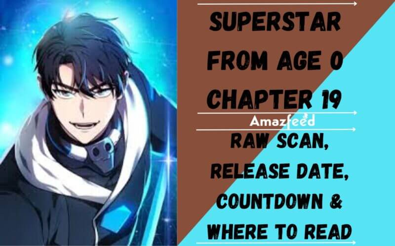 Superstar From Age 0 Chapter 19 English Spoiler Release Date