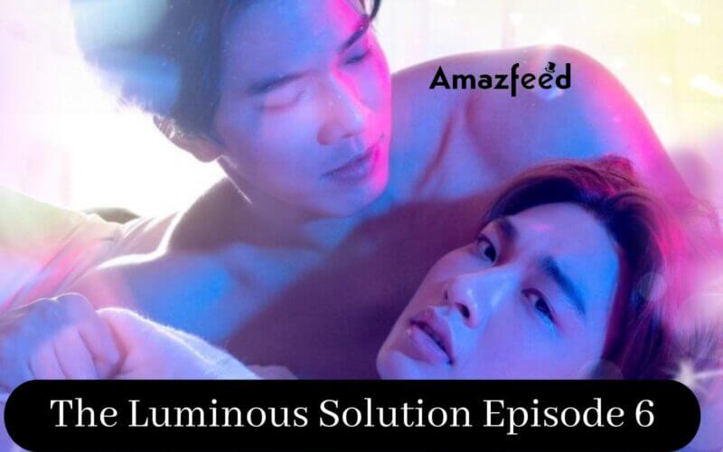 The Luminous Solution Episode 6 release date