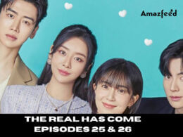 The Real Has Come Episodes 25 & 26