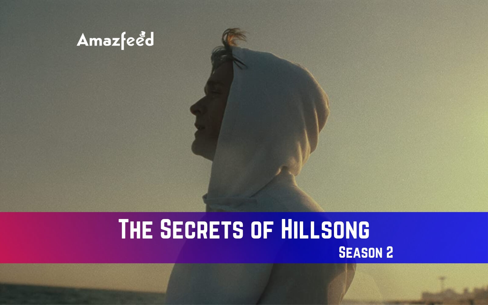 The Secrets of Hillsong Season 2 Release Date