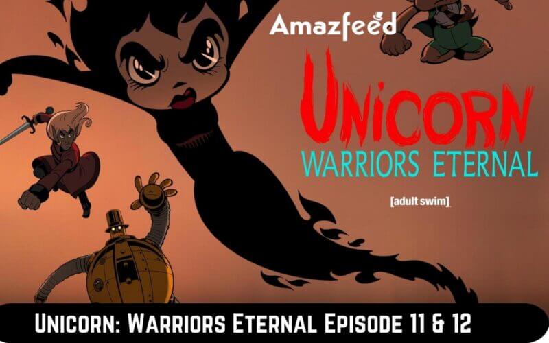 Unicorn Warriors Eternal Episode 11 & 12 Release Date.