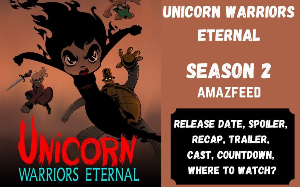 Unicorn Warriors Eternal Season 2 Release Date Spoiler Recap Trailer