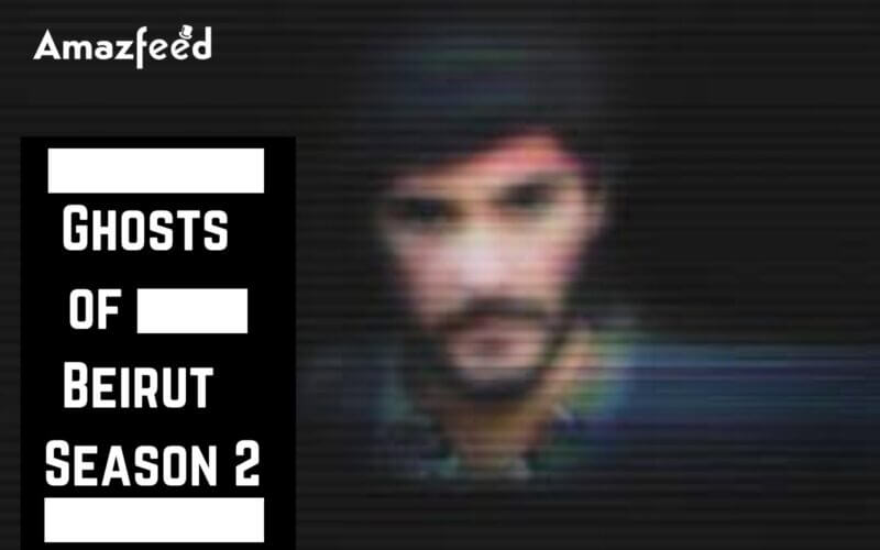 When Is Ghosts of Beirut Season 2 Coming Out (Release Date)
