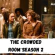 When Is The Crowded Room Season 2 Coming Out (Release Date)