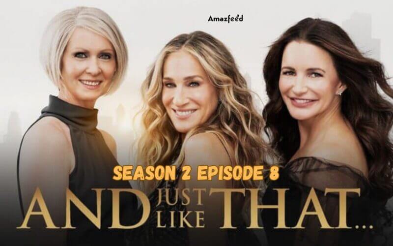 And Just Like That Season 2 Episode 8 Release Date