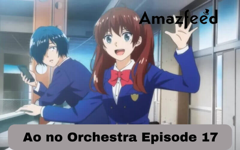 Ao no Orchestra Episode 17 Release Date