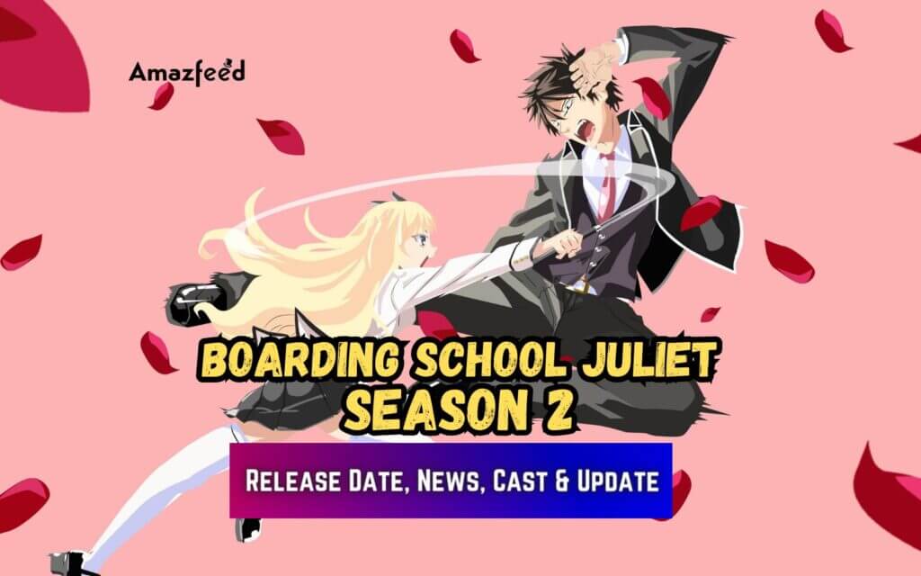 Boarding School Juliet Season 2 Premiere Date, Spoiler, Cast, Spoilers