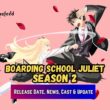 Boarding School Juliet Season 2 Release Date