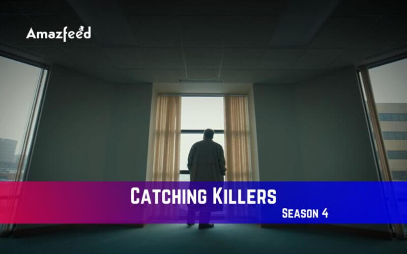 Catching Killers Season 4 Release Date