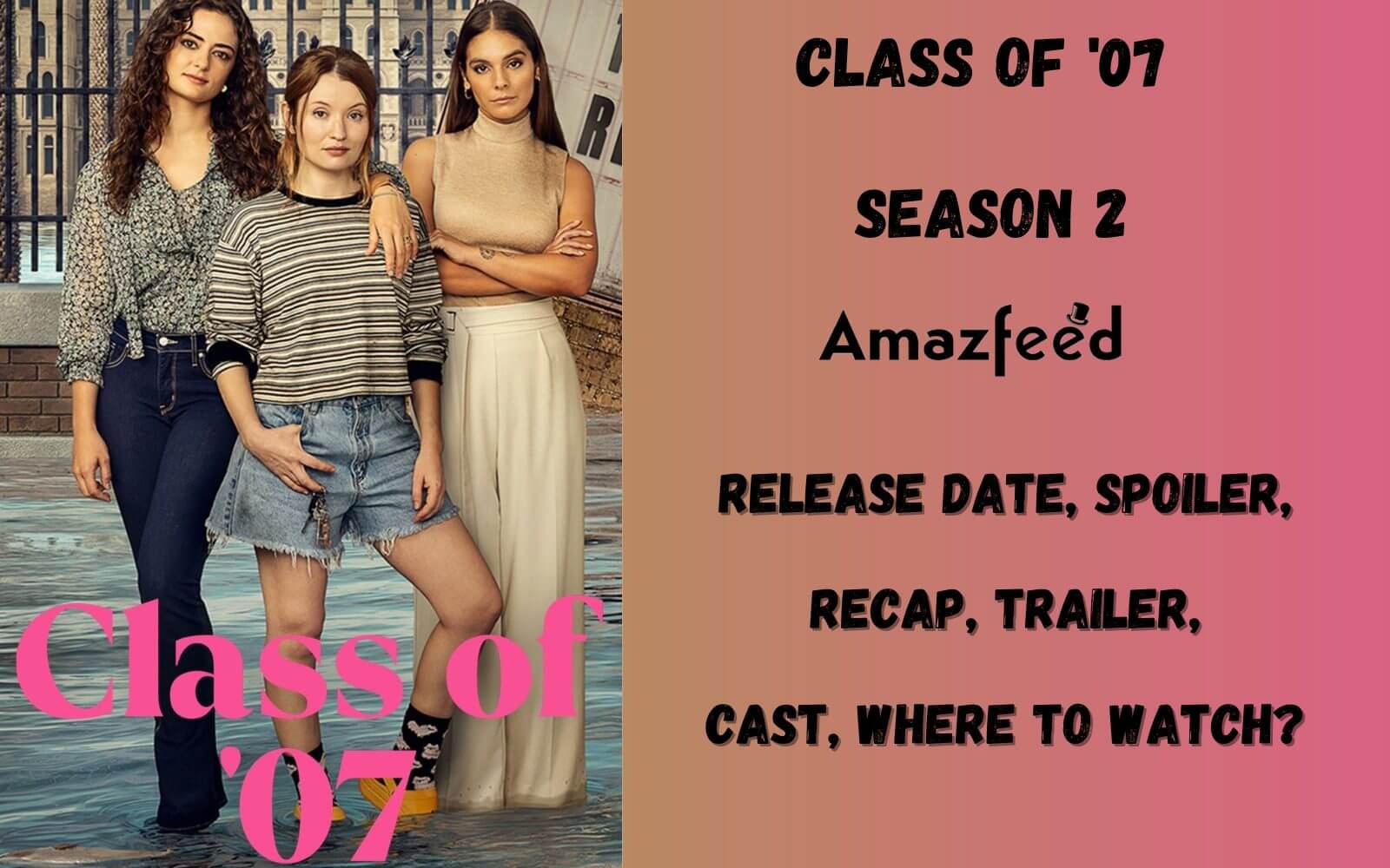 Class Of '07 Season 2 Release Date : Recap, Review, Spoilers