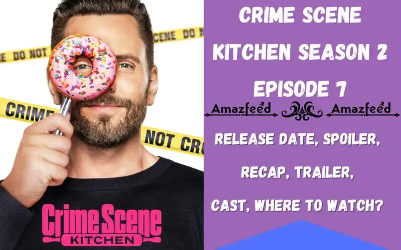 Crime Scene Kitchen Season 2 Episode 7 Release Date