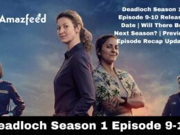 Deadloch Season 1 Episode 9-10 Release Date