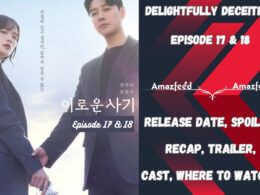 Delightfully Deceitful Episode 17 & 18 Release Date