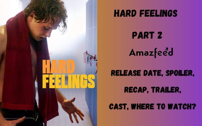 Hard Feelings Part 2 Release Date
